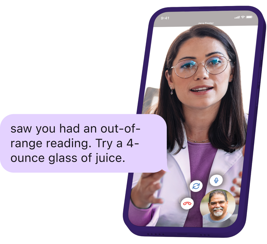 Phone showing a video visit with a pop up message reading "saw you had an out-of-range reading. Try a 4-ounce glass of juice."
